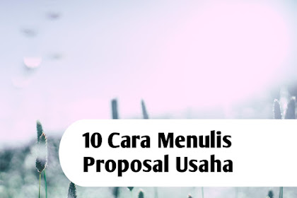 Berikut 10 Cara Menulis Proposal Usaha Kontruksi dan Semua Kegiatan Usaha