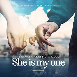 Barnaba ft Mulla-She Is My One|Download Audio Music Song 