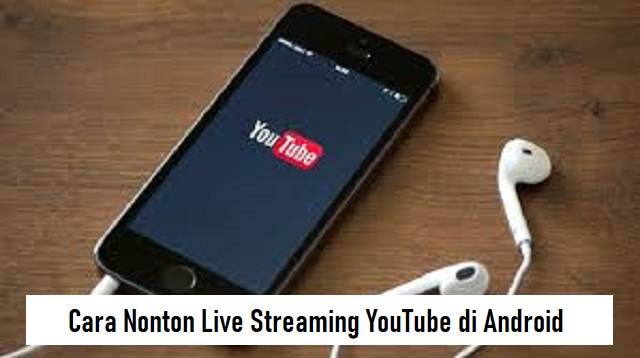 Cara Nonton Live Streaming YouTube di Android Cara Nonton Live Streaming YouTube di Android 2022