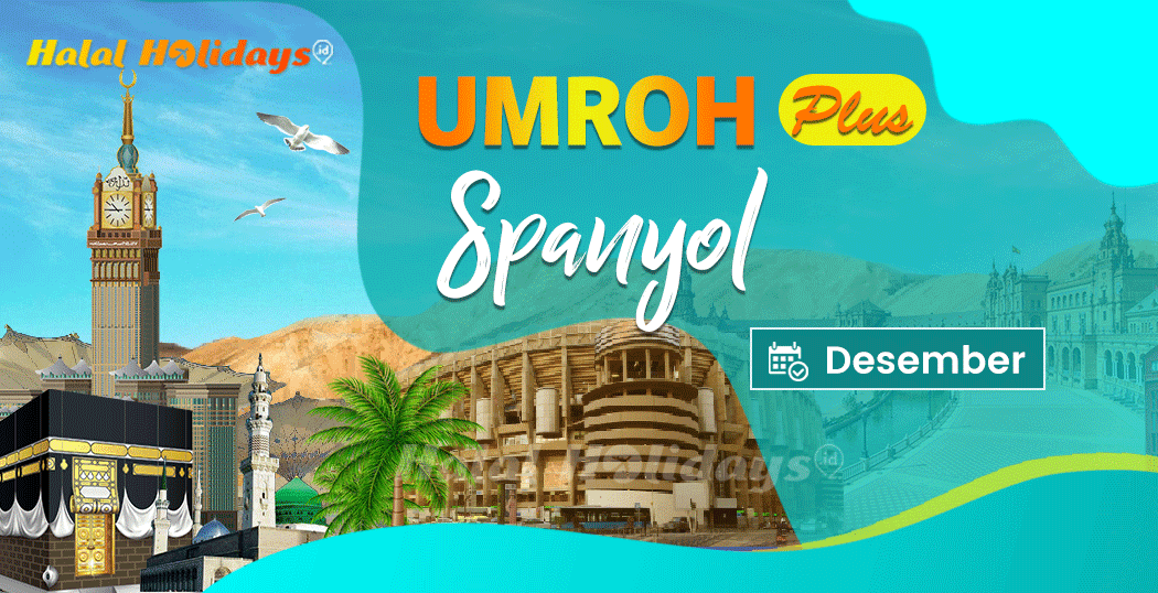 Biaya Paket Umroh Plus Tour Halal Spanyol Bulan Desember