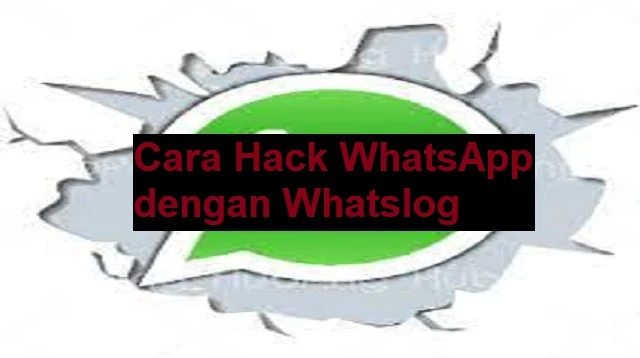Cara Hack WhatsApp dengan Whatslog