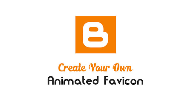 How to Easily Create Animated Favicons for Blogger blog