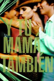 Mẹ Mày Cũng Thế Thôi - Y Tu Mama Tambien (2001)