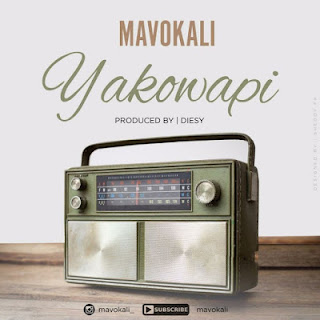 AUDIO:Mavokali-Yakowapi|Download Mp3 Audio