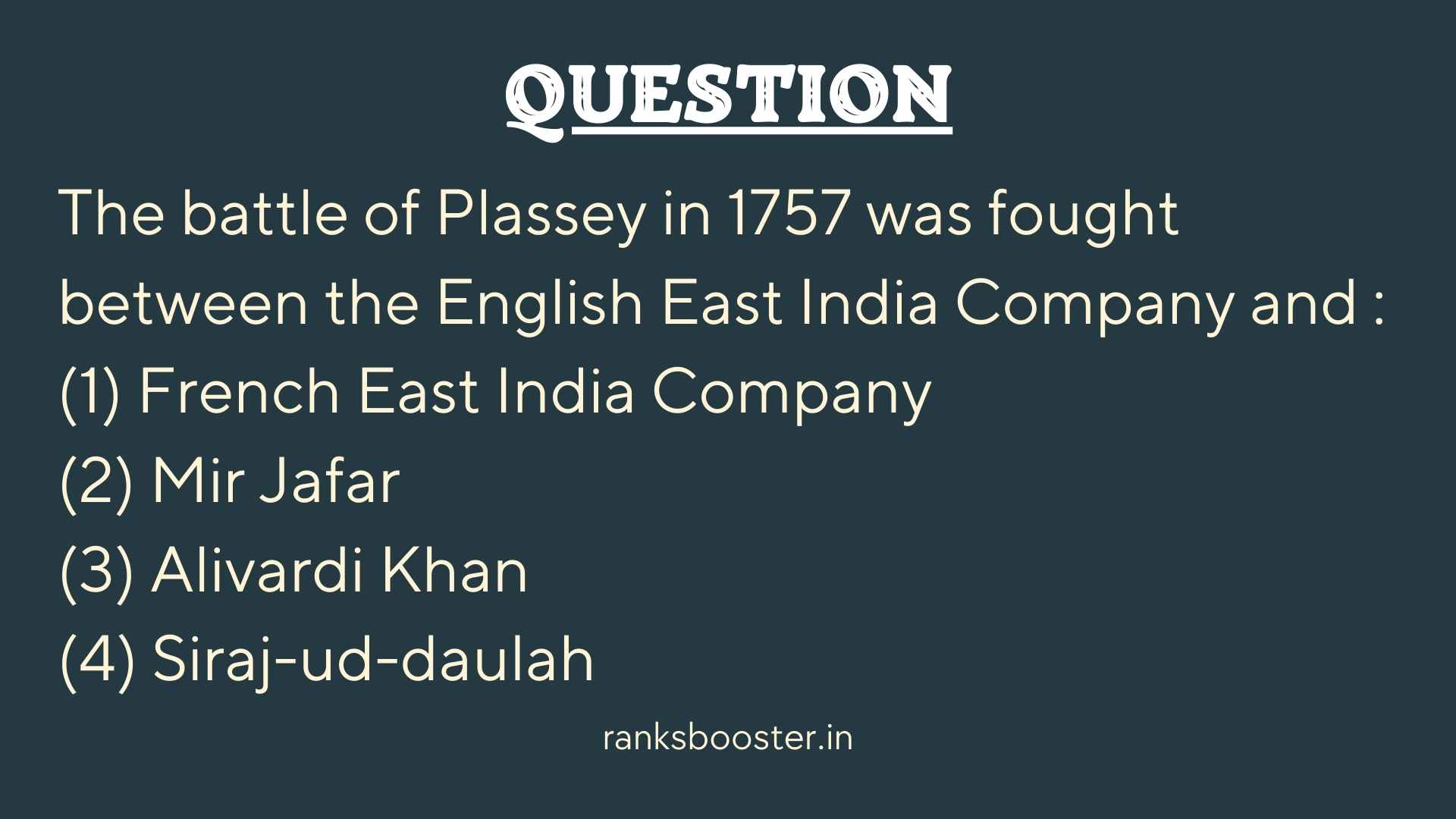 The battle of Plassey in 1757 was fought between the English East India Company and