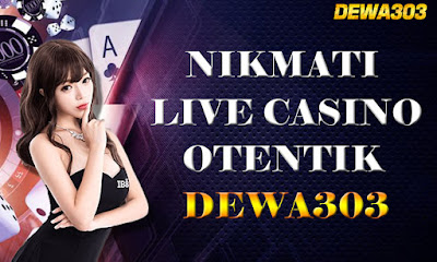 Nikmati Pengalaman Live Casino Otentik di Dewa303