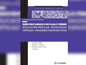 Reinventarnos con Paulo Freire Educación popular, pedagogías críticas y procesos participativos - Ezequiel Alfieri. Romina Rébola. Mariano Elías Suárez. [Compiladores] [PDF]