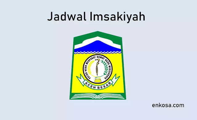 Jadwal Imsakiyah Kabupaten Aceh Besar 2022/1443 H