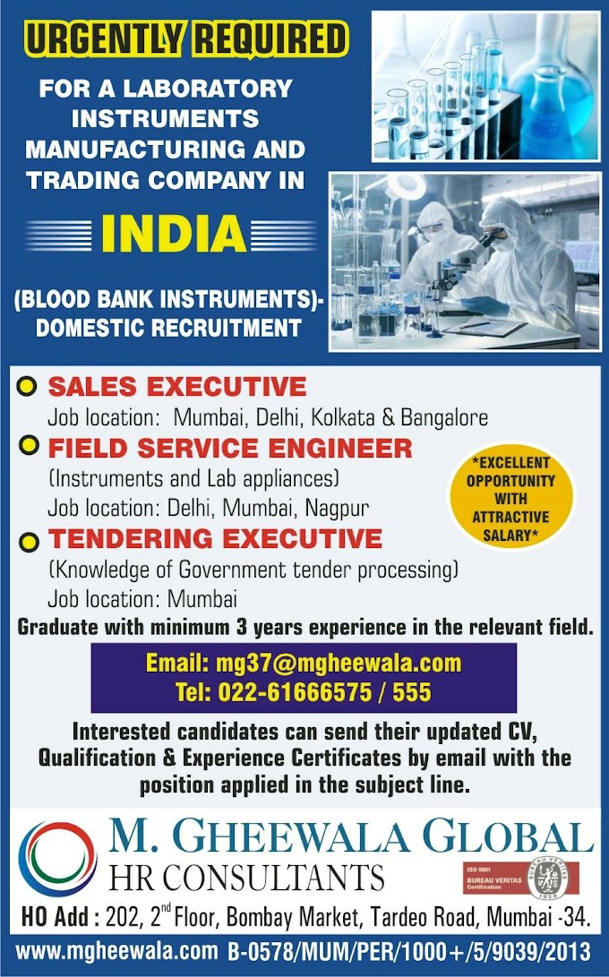 URGENTLY REQUIRED FOR A LABORATORY  INSTRUMENTS MANUFACTURING AND TRADING COMPANY IN INDIA