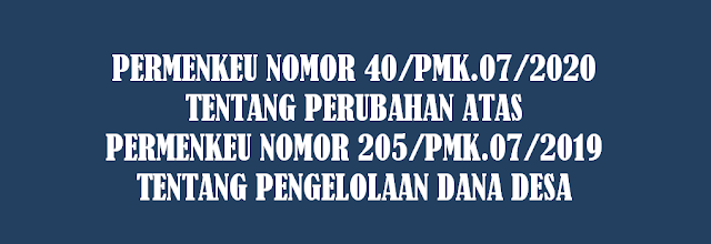 Permenkeu (PMK) Nomor 40 Tahun 2020 Tentang Pengelolaan Dana Desa