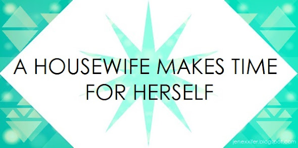 A Housewife Makes Time for Herself (Housewife Sayings by JenExx)