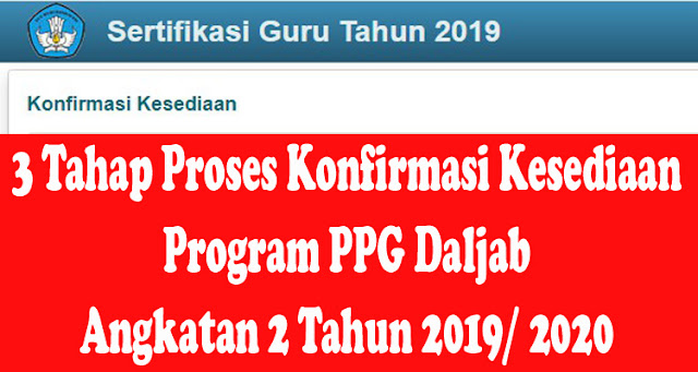 3 Tahap Proses Konfirmasi Kesediaan Program PPG Daljab Angkatan 2 Tahun 2019/ 2020