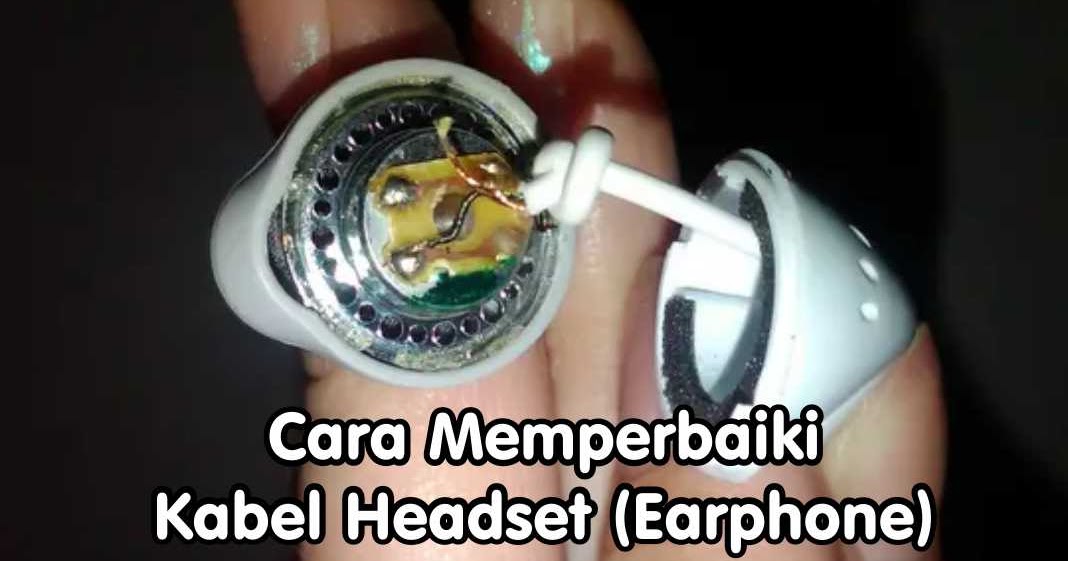 Cara Memperbaiki Kabel Headset (Earphone)