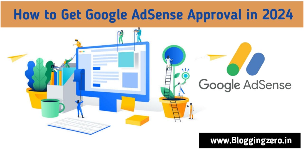 How To Get Google AdSense Approval In 2024