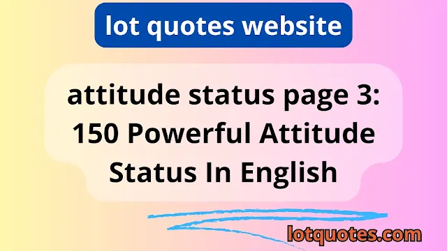 attitude status page 3: 150 Powerful Attitude Status In English