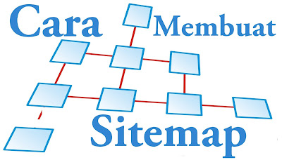 Apa itu Sitemap Blog? Cara Membuat Sitemap Di Blogger Berdasarkan Label