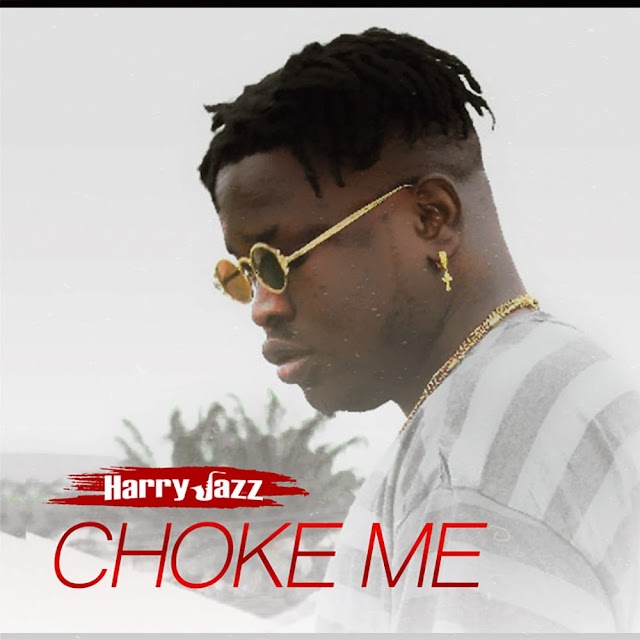 MUSIC: Harry Jazz - Choke Me