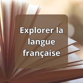 Explorer la langue française.