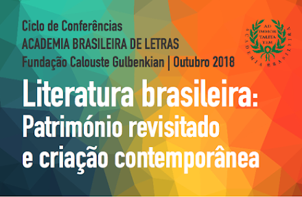 Literatura Brasileira: Património revisitado e criação contemporânea | Fundação Calouste Gulbenkian | Lisboa - Outubro 2018