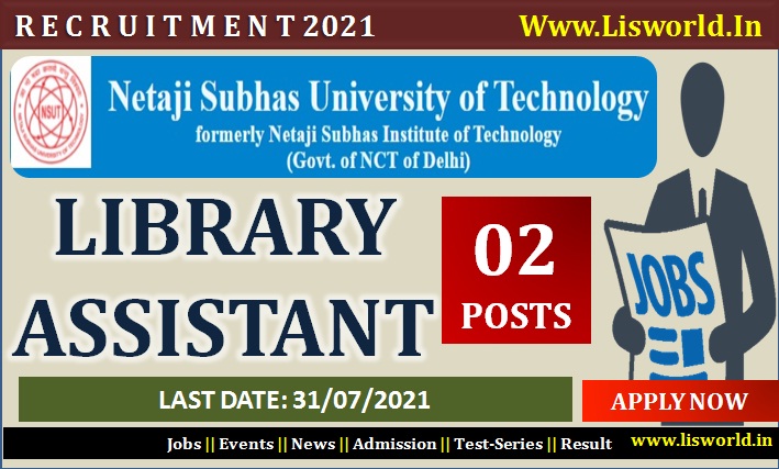  Recruitment for Library Assistant at Netaji Subhas University of Technology (NSUT) Delhi : Last Date : 31/07/2021