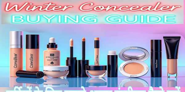 How to Choose the Best Concealer for Winter Dryness – A Buying Guide | सर्दियों में रूखेपन से बचने के लिए सबसे अच्छा कंसीलर कैसे चुनें - खरीदने के लिए गाइड