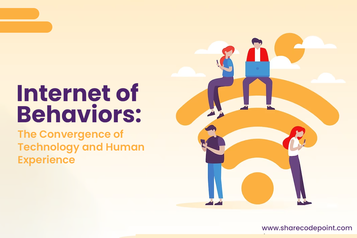 Internet of Behaviors The Convergence of Technology and Human Experience