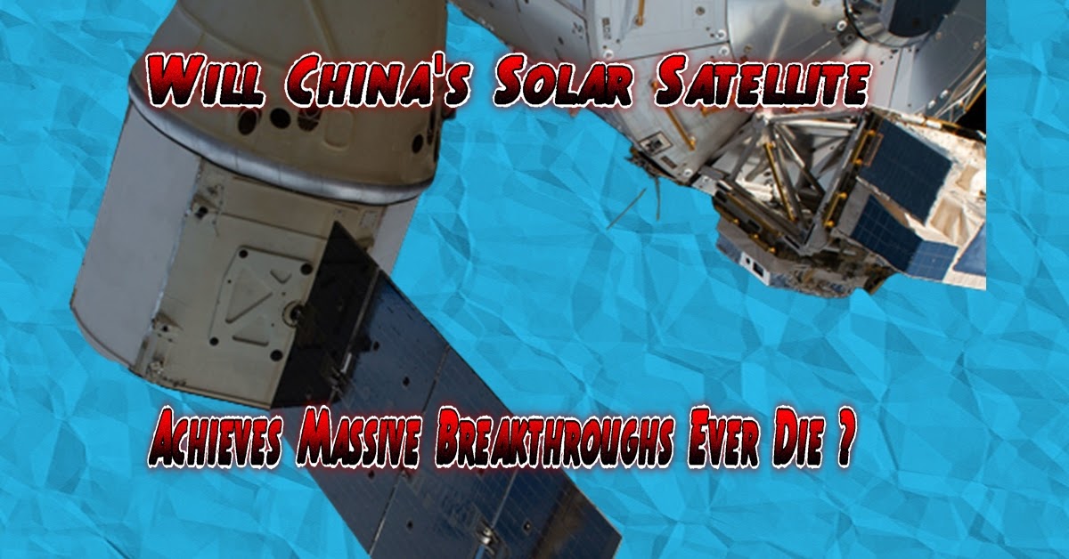 will-china-s-solar-satellite-achieves-massive-breakthroughs-ever-die