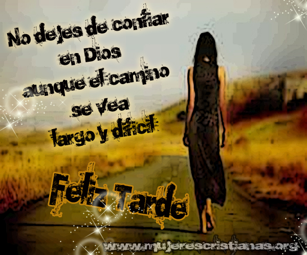 No dejes de confiar en Dios aunque el camino se vea largo y dificil