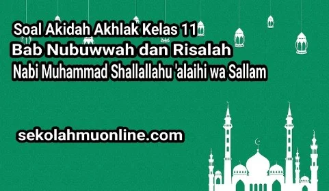 Soal Akidah Akhlak Kelas 11 Bab Nubuwwah dan Risalah Nabi Muhammad SAW lengkap dengan kunci jawaban dan pembahasannya