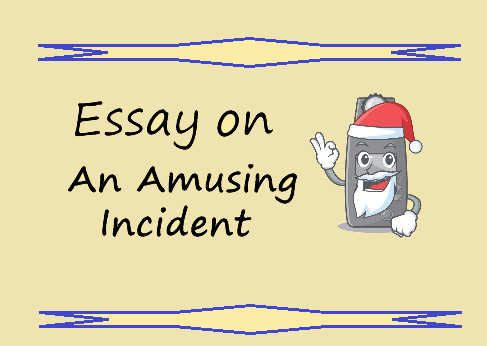 Essay on An Amusing Incident
