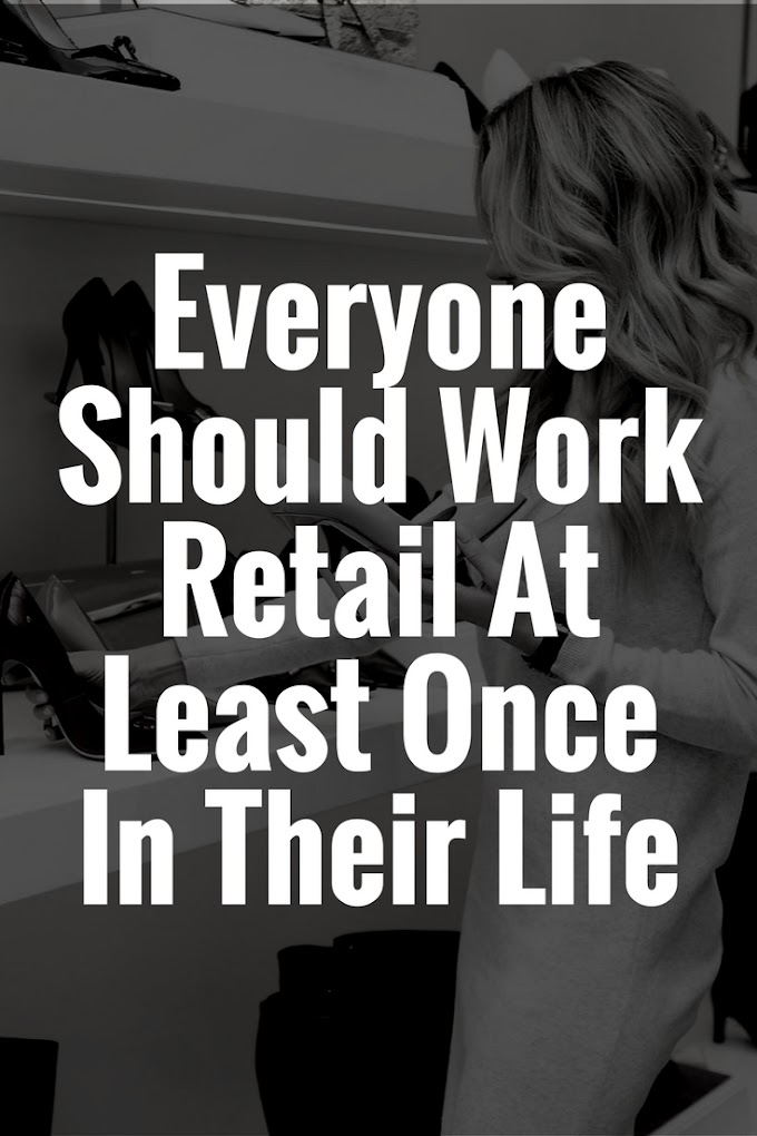 Everyone Should Work Retail At Least Once In Their Life