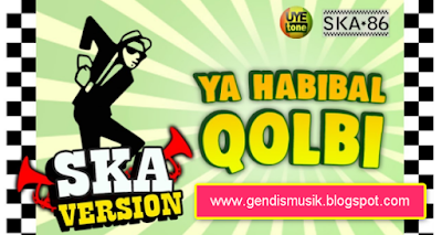 Koleksi Lagu Ska 86 - Ya Habibal Qolbi (Versi Reggae) Mp3 Terbaru