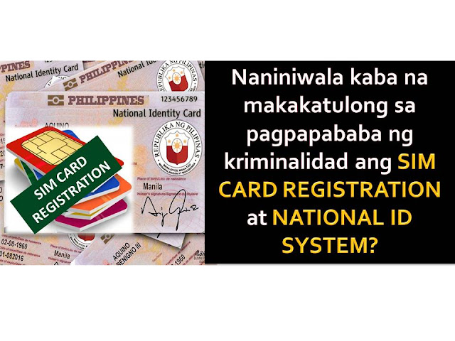 National Identification (ID) System and Sim card Registration. Will it really help prevent crimes in the community?  This is the claims of the proponent of the two out-dated bills in the Congress but until now, fails to pass into law.  The proposal to have a nationwide mandatory registration of prepaid subscriber identification module (SIM) cards is being pushed in the Senate to address mobile-related crimes.  Senate bill number 7 or the Sim Card Registration Act of 2016 seeks to "eradicate mobile phone-aided terrorism and criminal activities" by registering all prepaid SIMs and limiting each person to own only up to three SIM cards "across all service providers."  According to Senate President Koko Pimentel, that there are people who have criminal minds and abuse the non-registration and loose SIM card registration.  One of the examples was the Davao City bombing where the bomb was allegedly detonated using a cellular phone.  Should the bill be passed into law, a registered SIM card owner should be at least 15-years old.