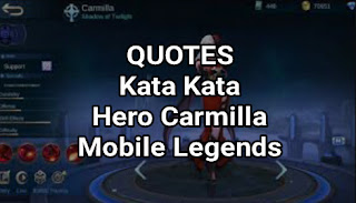 (Quotes) Kata Kata Hero Carmilla Mobile Legends