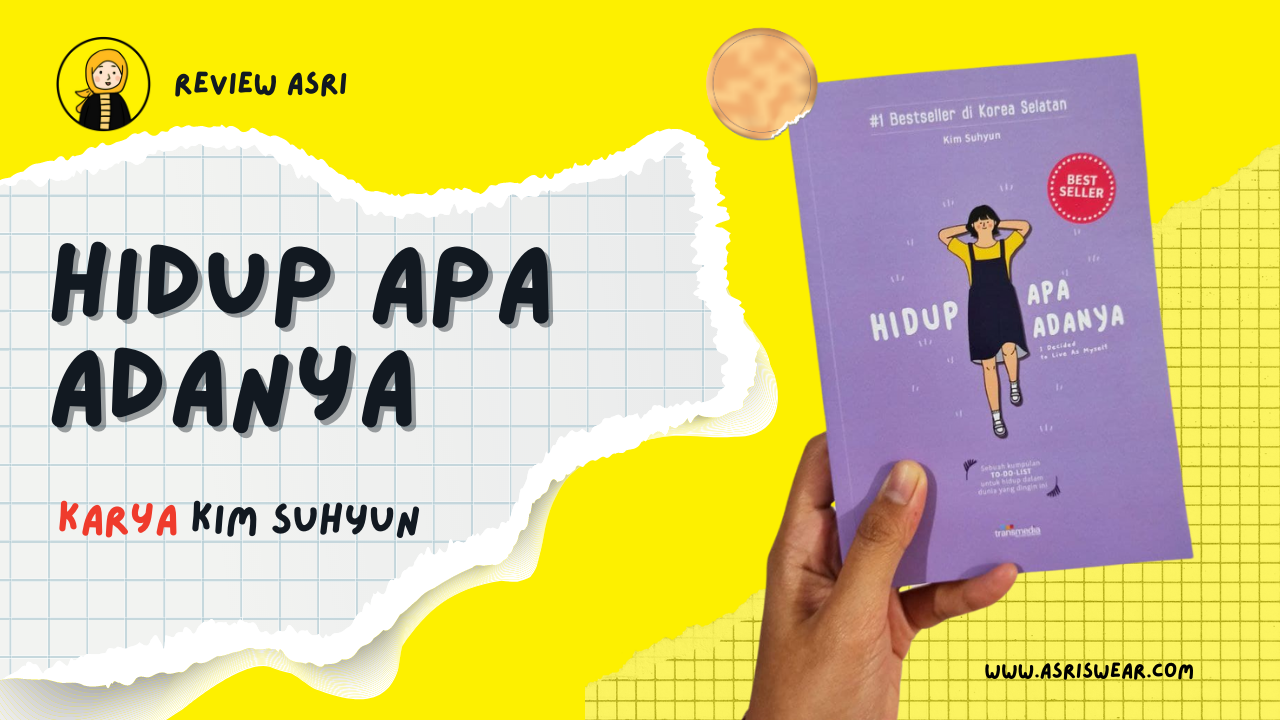 [Review Asri] Buku Hidup Apa Adanya karya Kim Suhyun | Asri Swear