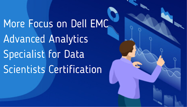 Dell EMC Advanced Analytics Specialist for Data Scientists, Dell EMC Advanced Analytics Specialist for Data Scientists Certification, Data Scientists, Data Scientists Certificate