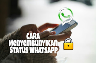 Cara Menyembunyikan Status Whatsapp dari Orang