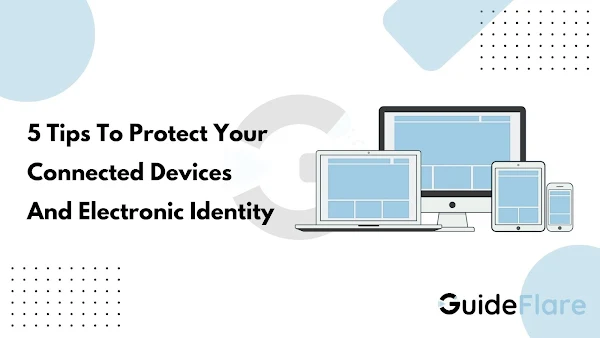 Tips To Protect Your Connected Devices