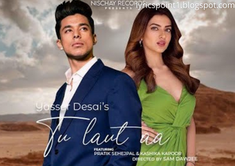 Tu Laut Aa Song Lyrics | Tu Laut Aa Sing by Yasar Desai & Prakriti Kakkar