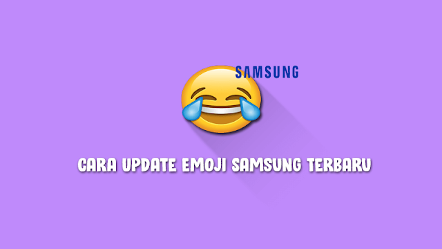 Cara Update Emoji Samsung dengan Mudah Tanpa Ribet