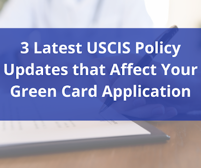 3 Latest USCIS Policy Updates that Affect Your Green Card Application