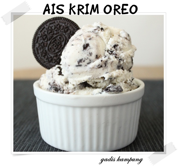 HASIL TANGAN GADIS KAMPUNG: RESEPI AISKRIM OREO