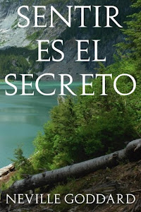Sentir es el Secreto (Spanish Edition)