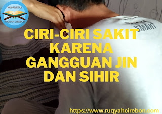 Ciri-ciri Sakit Karena Gangguan Jin dan Sihir