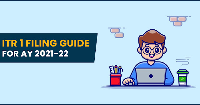 ITR 1 Filing Guide for AY 2021-22