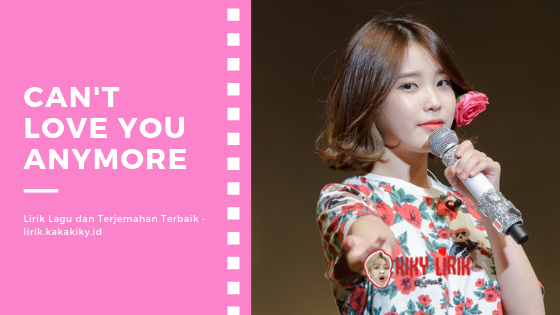 Lirik Lagu Can't Love You Anymore - IU (아이유) Feat Hyukoh ...