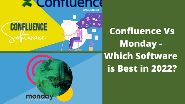 Confluence Vs Monday - Which Software is Best in 2022?