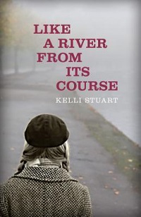 Like a River from its Course by Kelli Stuart