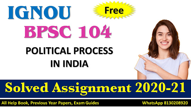 BPSC 104 POLITICAL PROCESS IN INDIA  Solved Assignment 2020-21