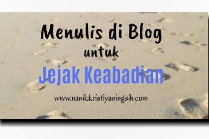 Menulis di Blog Untuk Jejak Keabadian